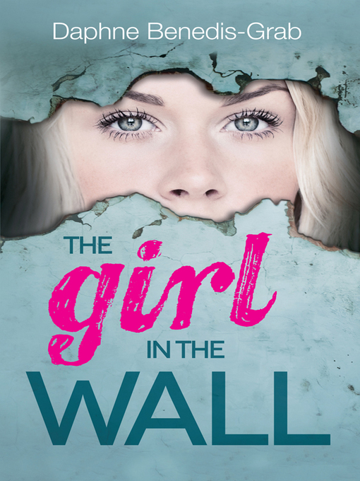 Title details for The Girl in the Wall by Daphne Benedis-Grab - Available